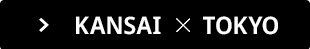 KANSAI &times; TOKYO